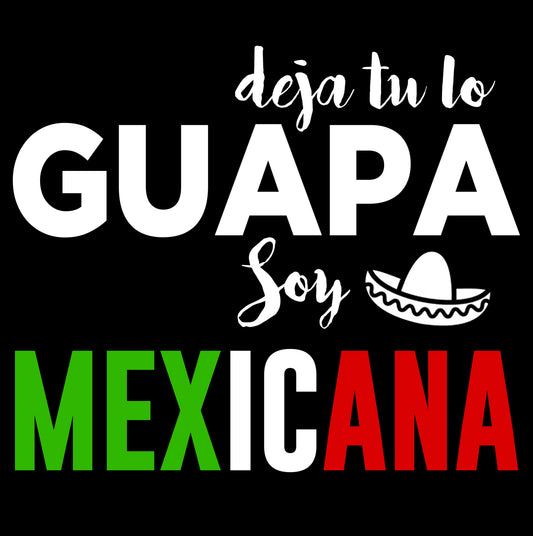 Deja Tu Lo Guapa Soy Mexicana – Diseño Digital PNG