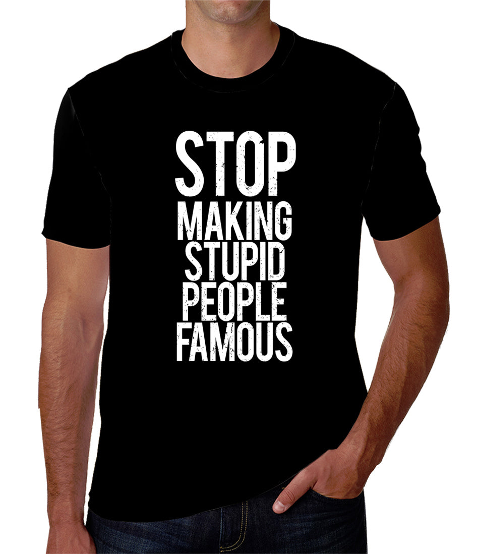 Playera Stop making stupid people famous